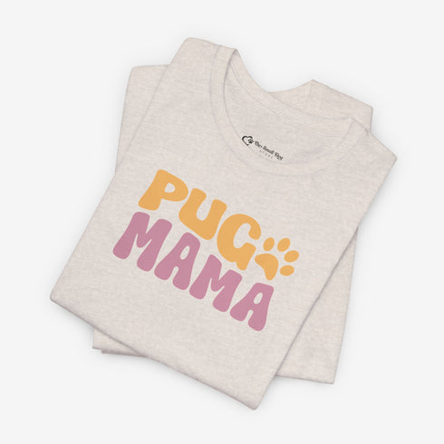 Pug Mom Tee -  Pug T- Shirt for Women